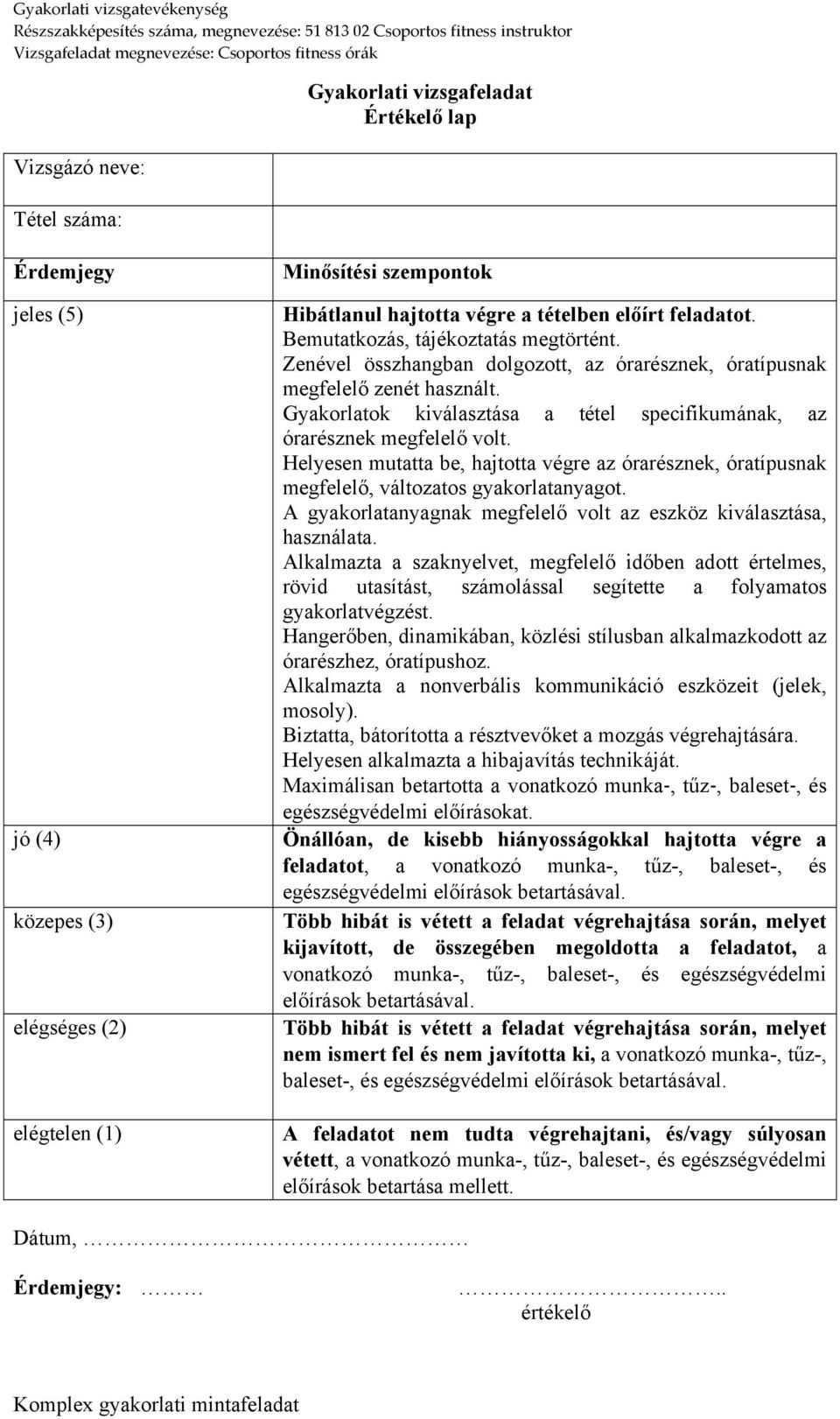 Gyakorlatok kiválasztása a tétel specifikumának, az órarésznek megfelelő volt. Helyesen mutatta be, hajtotta végre az órarésznek, óratípusnak megfelelő, változatos gyakorlatanyagot.