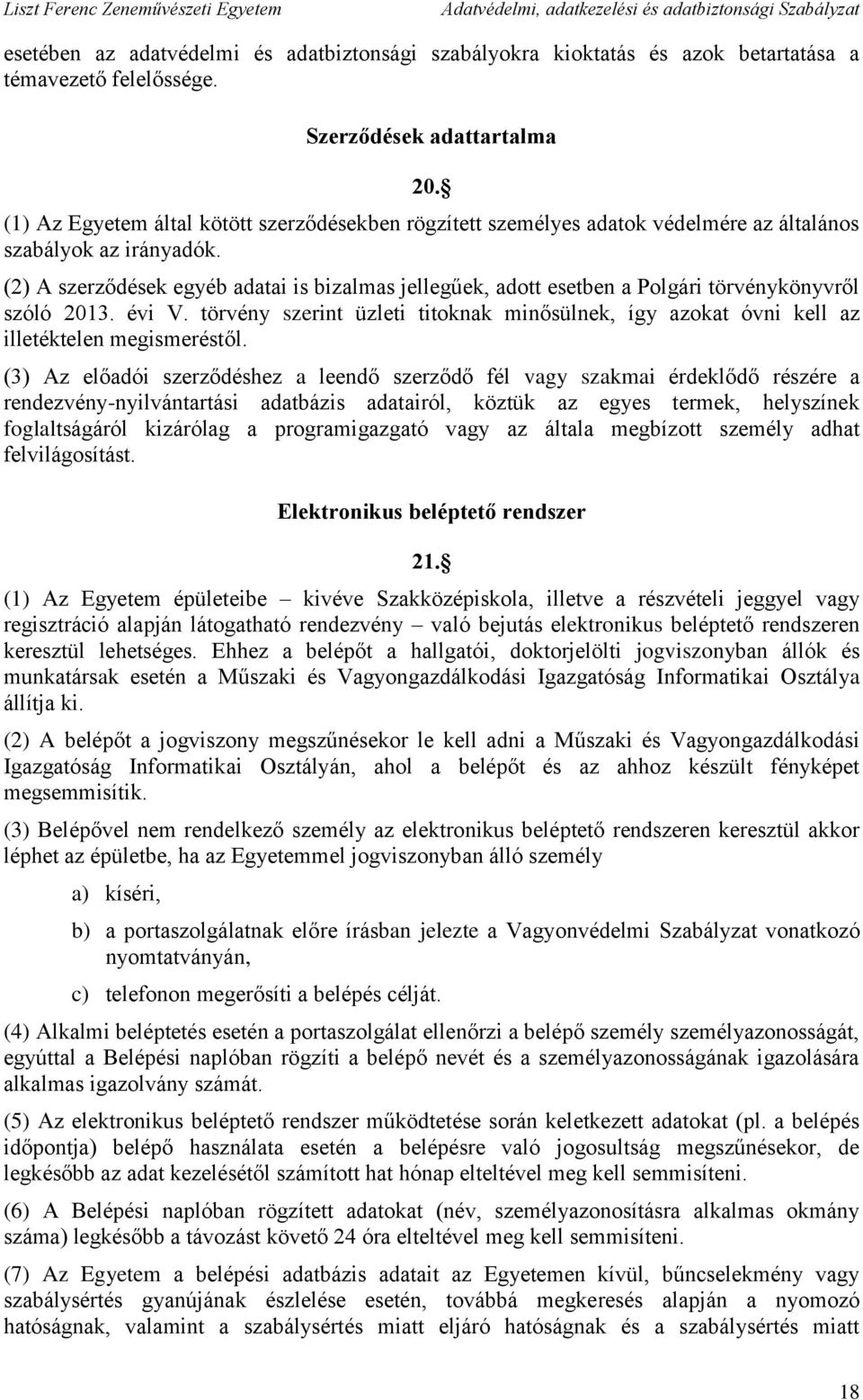 (2) A szerződések egyéb adatai is bizalmas jellegűek, adott esetben a Polgári törvénykönyvről szóló 2013. évi V.