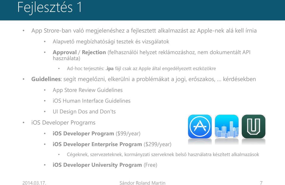 ipa fájl csak az Apple által engedélyezett eszközökre Guidelines: segít megelőzni, elkerülni a problémákat a jogi, erőszakos, kérdésekben App Store Review Guidelines ios Human Interface