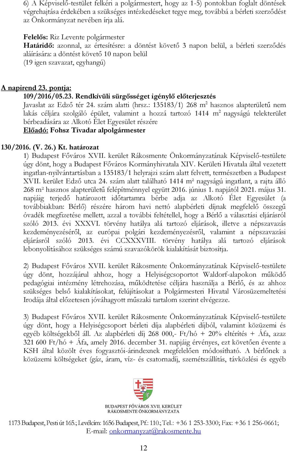 pontja: 109/2016/05.23. Rendkívüli sürgősséget igénylő előterjesztés Javaslat az Edző tér 24. szám alatti (hrsz.