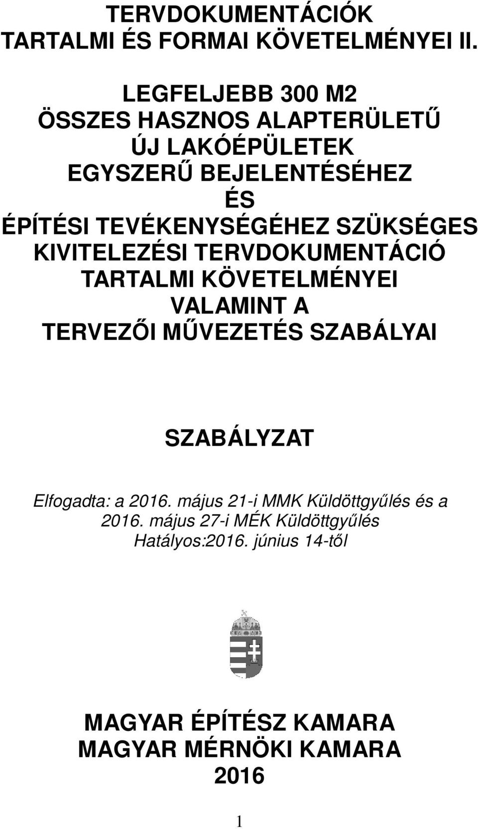 SZÜKSÉGES KIVITELEZÉSI TERVDOKUMENTÁCIÓ TARTALMI KÖVETELMÉNYEI VALAMINT A TERVEZŐI MŰVEZETÉS SZABÁLYAI