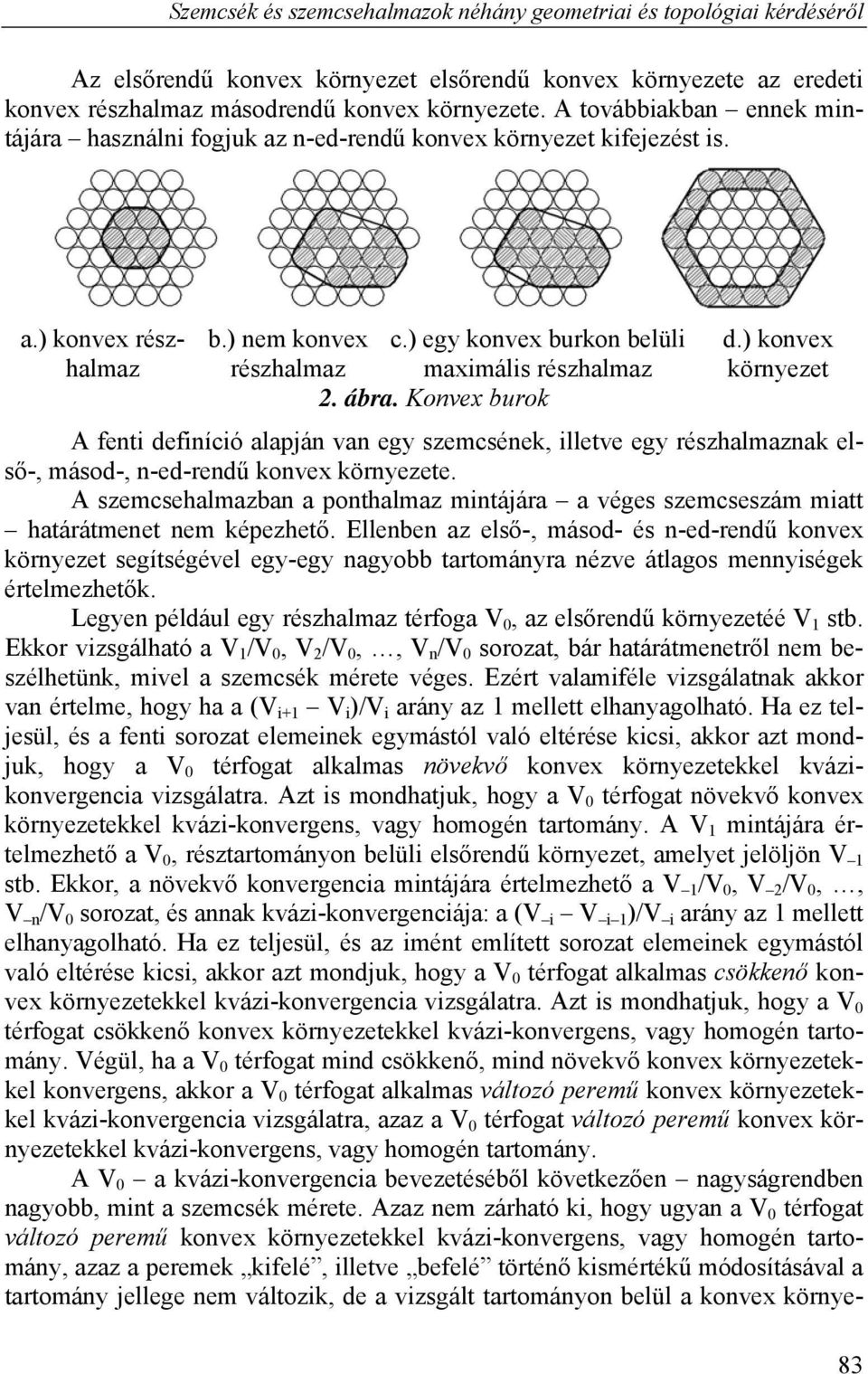 Konvex burok d.) konvex környezet A fenti definíció alapján van egy szemcsének, illetve egy részhalmaznak első-, másod-, n-ed-rendű konvex környezete.