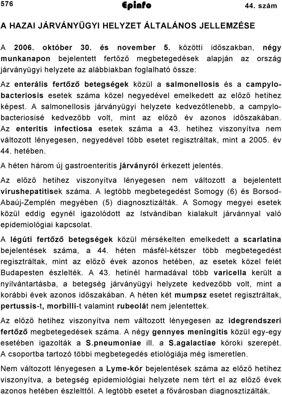 a campylobacteriosis esetek száma közel negyedével emelkedett az előző hetihez képest.