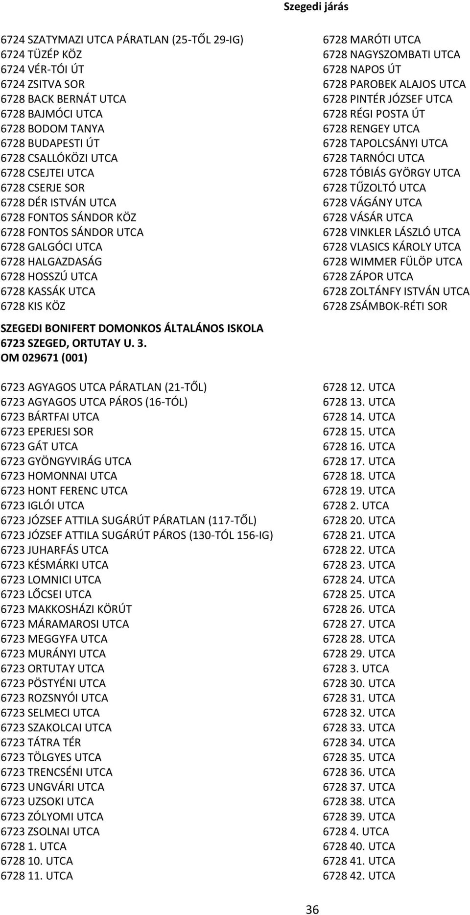 ÁLTALÁNOS ISKOLA 6723 SZEGED, ORTUTAY U. 3.