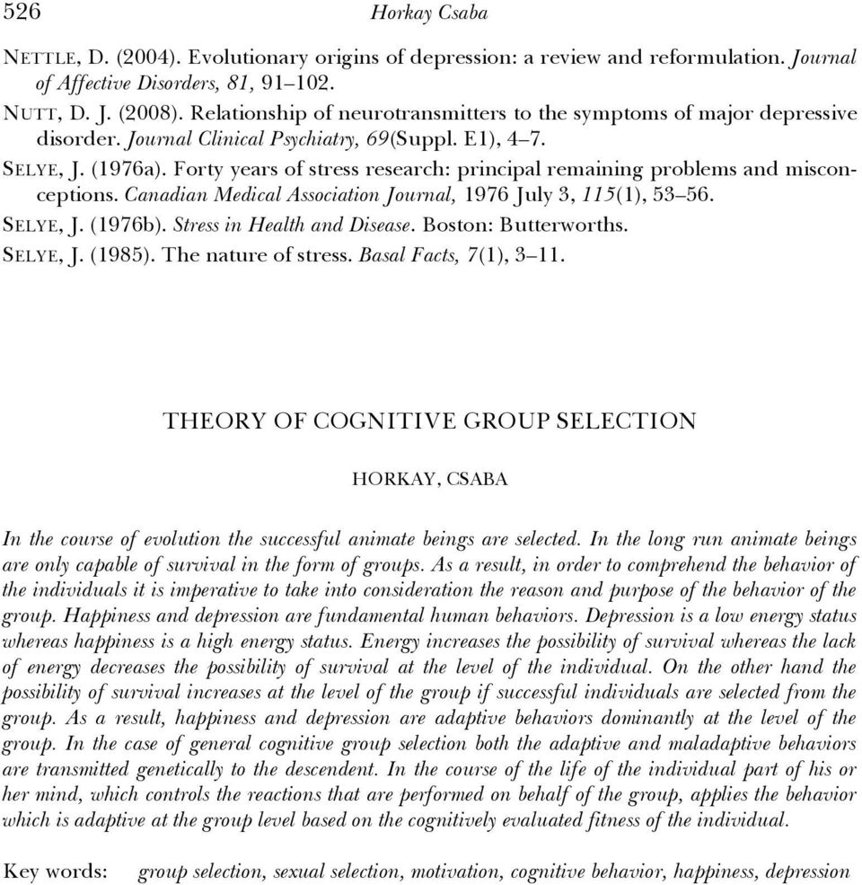 Forty years of stress research: principal remaining problems and misconceptions. Canadian Medical Association Journal, 1976 July 3, 115(1), 53 56. SELYE, J. (1976b). Stress in Health and Disease.