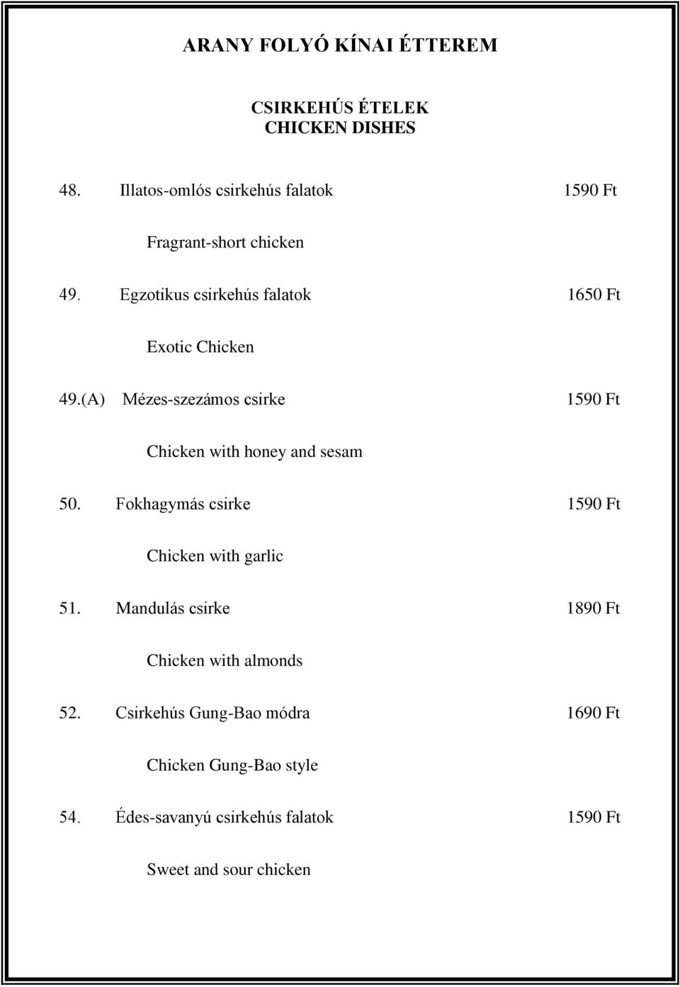 (A) Mézes-szezámos csirke 1590 Ft Chicken with honey and sesam 50.