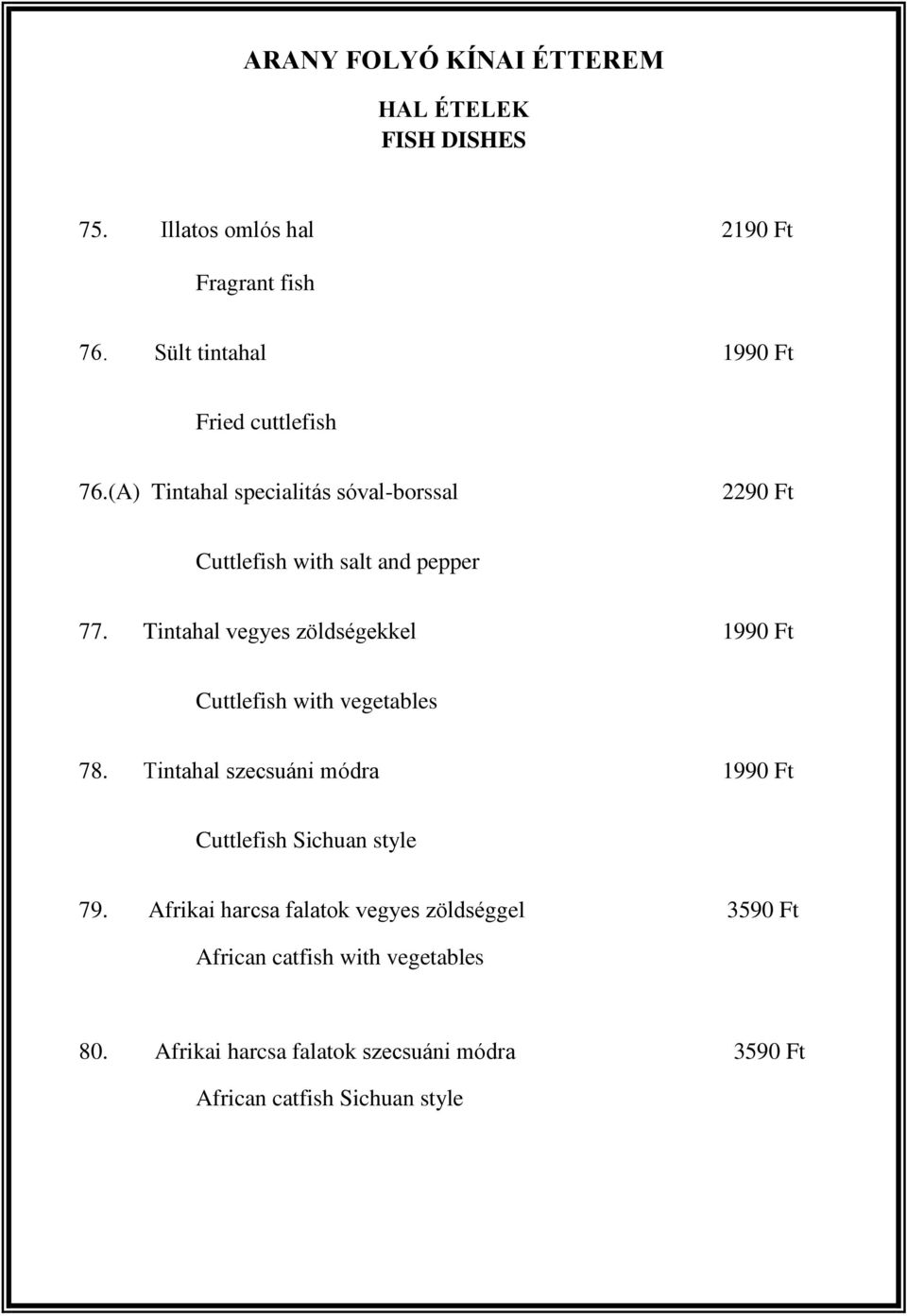 Tintahal vegyes zöldségekkel 1990 Ft Cuttlefish with vegetables 78.