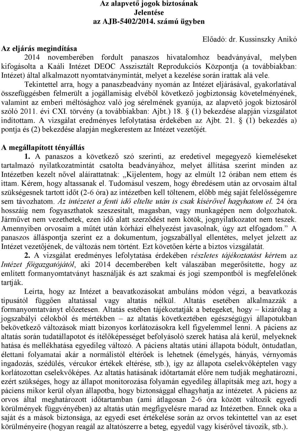 Intézet) által alkalmazott nyomtatványmintát, melyet a kezelése során írattak alá vele.