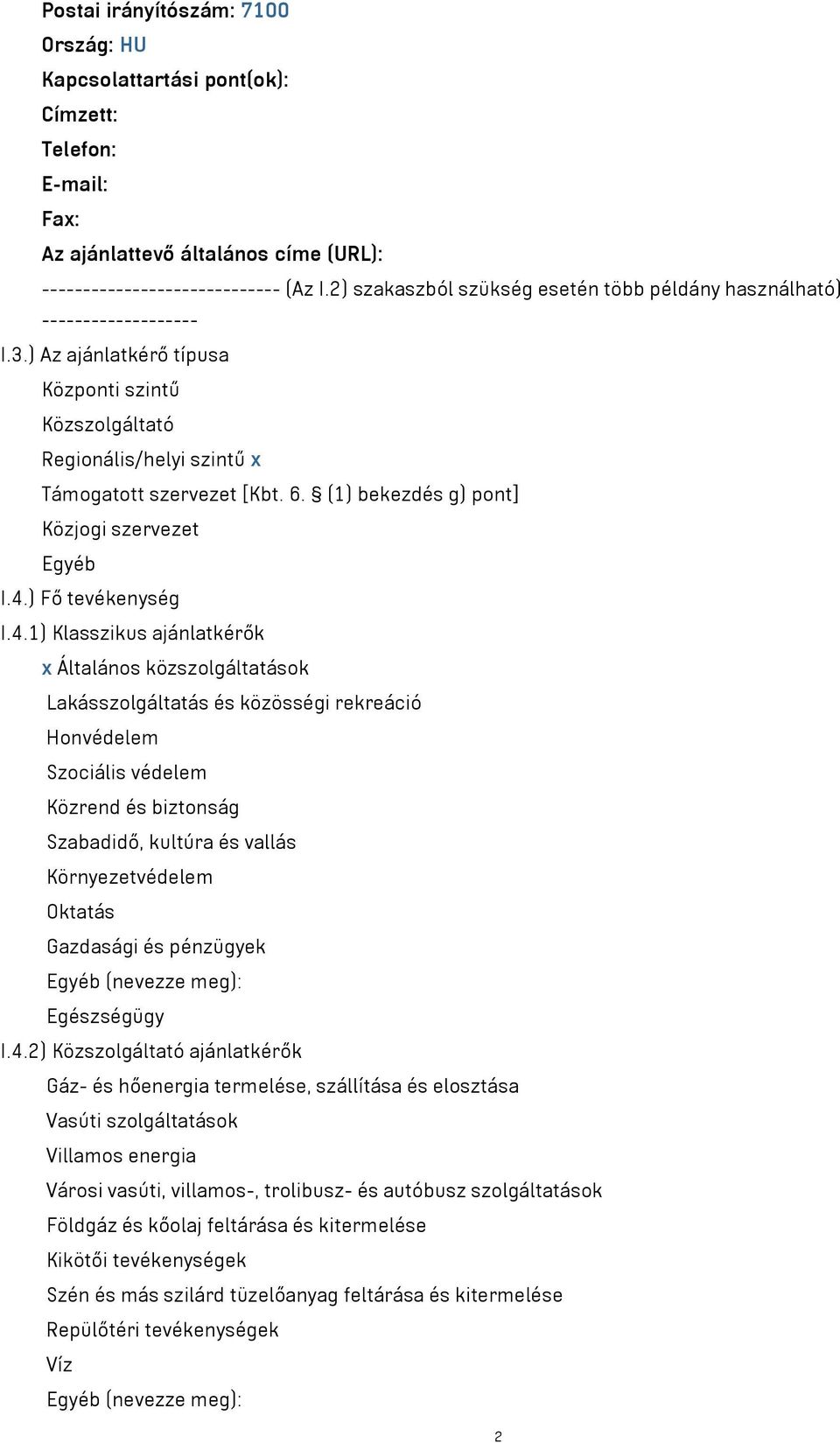 (1) bekezdés g) pont] Közjogi szervezet Egyéb I.4.
