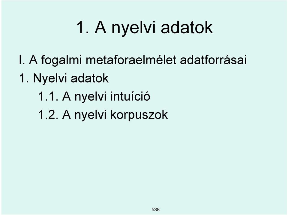 adatforrásai 1. Nyelvi adatok 1.