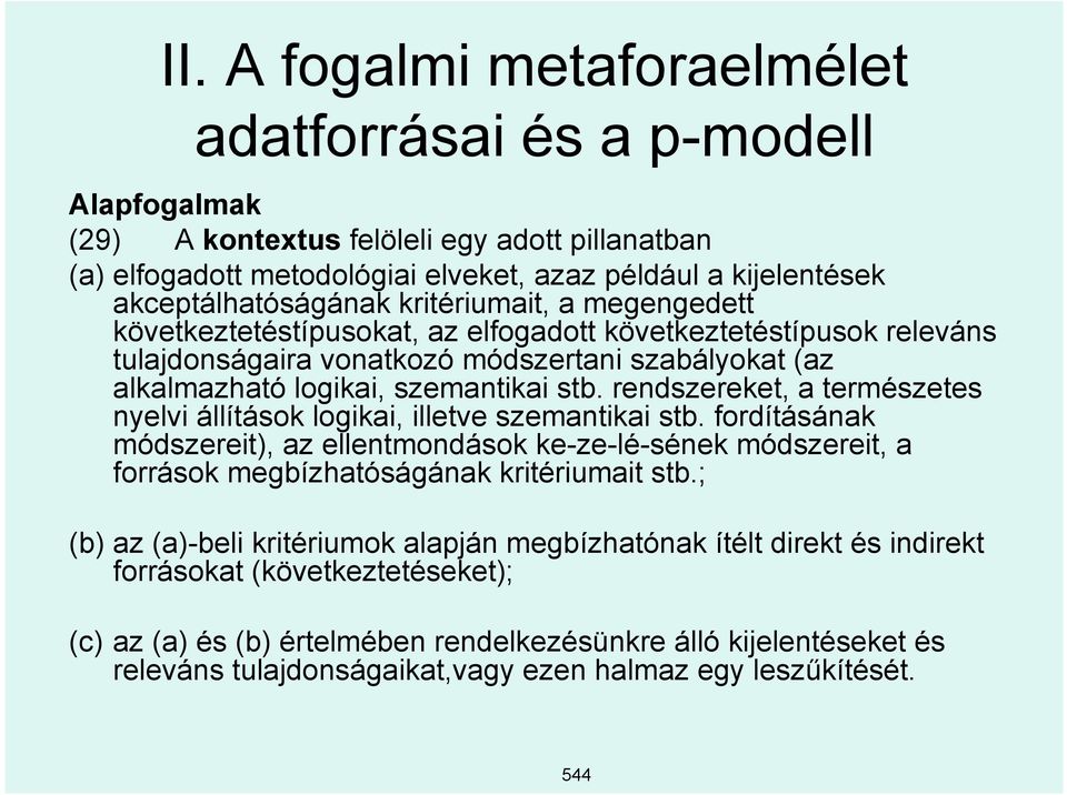 szemantikai stb. rendszereket, a természetes nyelvi állítások logikai, illetve szemantikai stb.