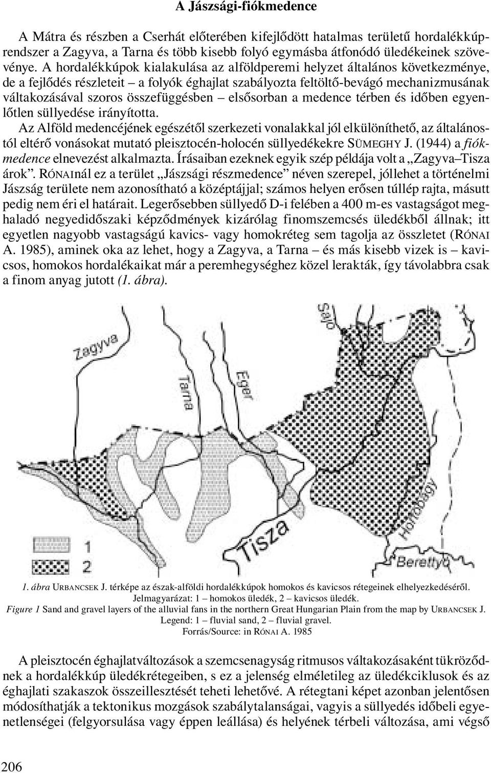 összefüggésben elsősorban a medence térben és időben egyenlőtlen süllyedése irányította.