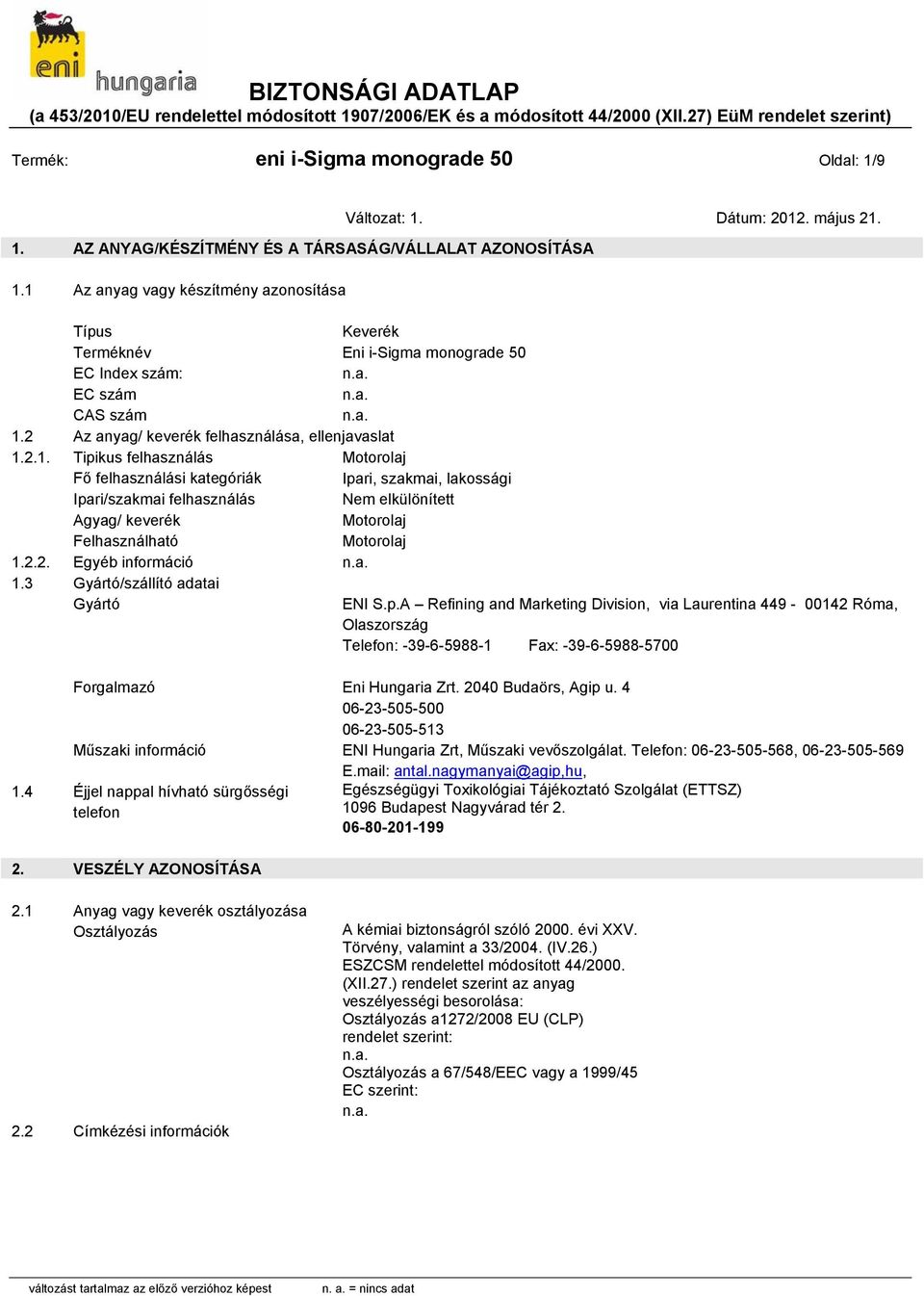 2.2. Egyéb információ 1.3 Gyártó/szállító adatai Gyártó ENI S.p.