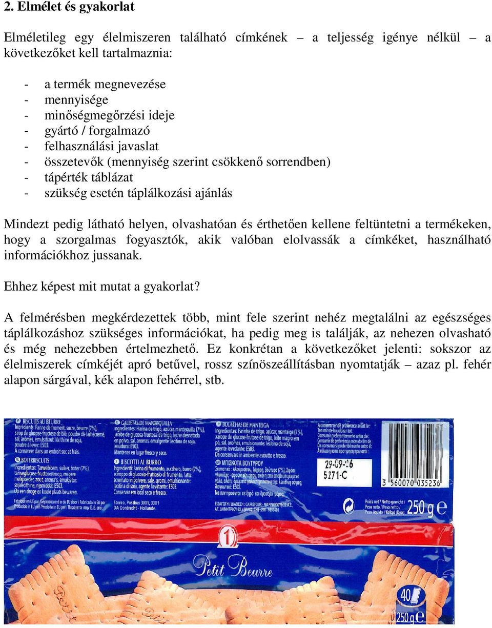 kellene feltüntetni a termékeken, hogy a szorgalmas fogyasztók, akik valóban elolvassák a címkéket, használható információkhoz jussanak. Ehhez képest mit mutat a gyakorlat?