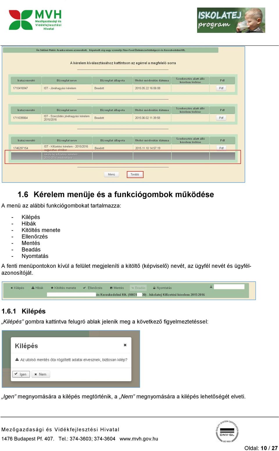 nevét, az ügyfél nevét és ügyfélazonosítóját. 1.6.