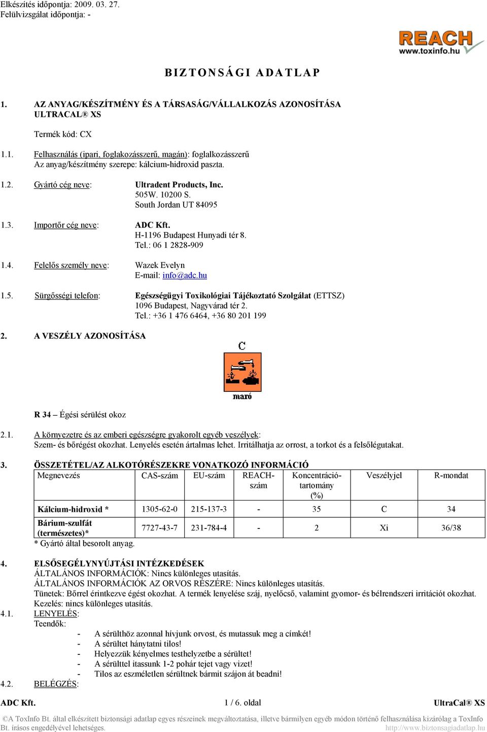 hu 1.5. Sürgősségi telefon: Egészségügyi Toxikológiai Tájékoztató Szolgálat (ETTSZ) 1096 Budapest, Nagyvárad tér 2. Tel.: +36 1 476 6464, +36 80 201 199 2.