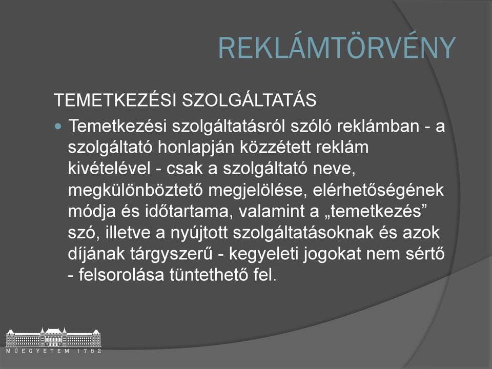 megjelölése, elérhetőségének módja és időtartama, valamint a temetkezés szó, illetve a