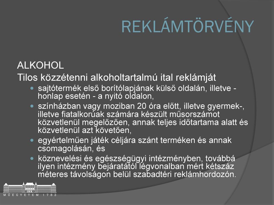 annak teljes időtartama alatt és közvetlenül azt követően, egyértelműen játék céljára szánt terméken és annak csomagolásán, és köznevelési