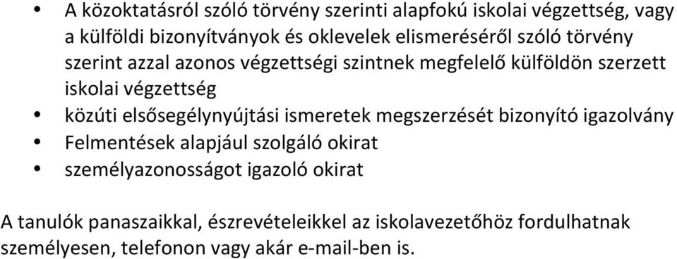 közúti elsősegélynyújtási ismeretek megszerzését bizonyító igazolvány Felmentések alapjául szolgáló okirat