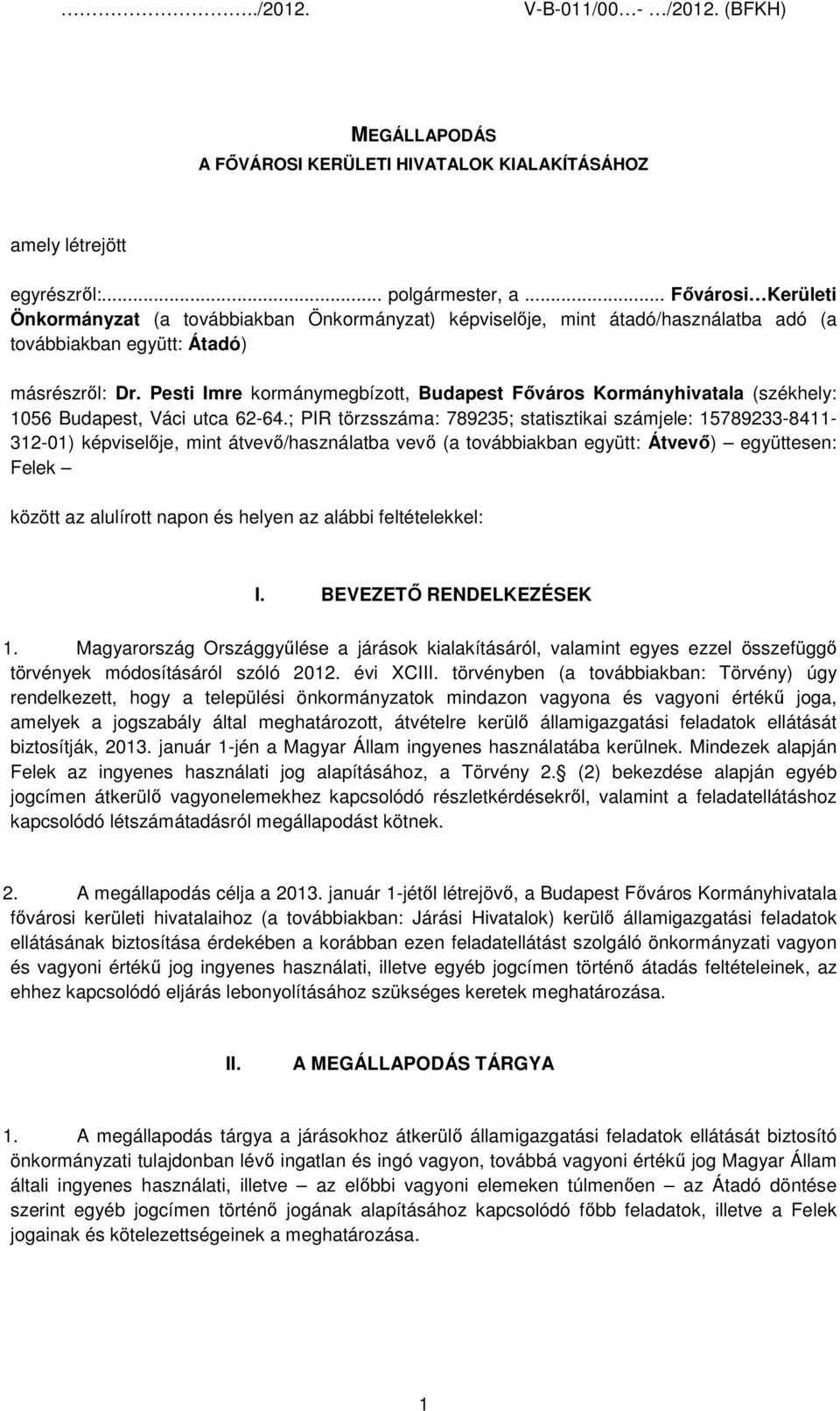 Pesti Imre kormánymegbízott, Budapest Főváros Kormányhivatala (székhely: 1056 Budapest, Váci utca 62-64.