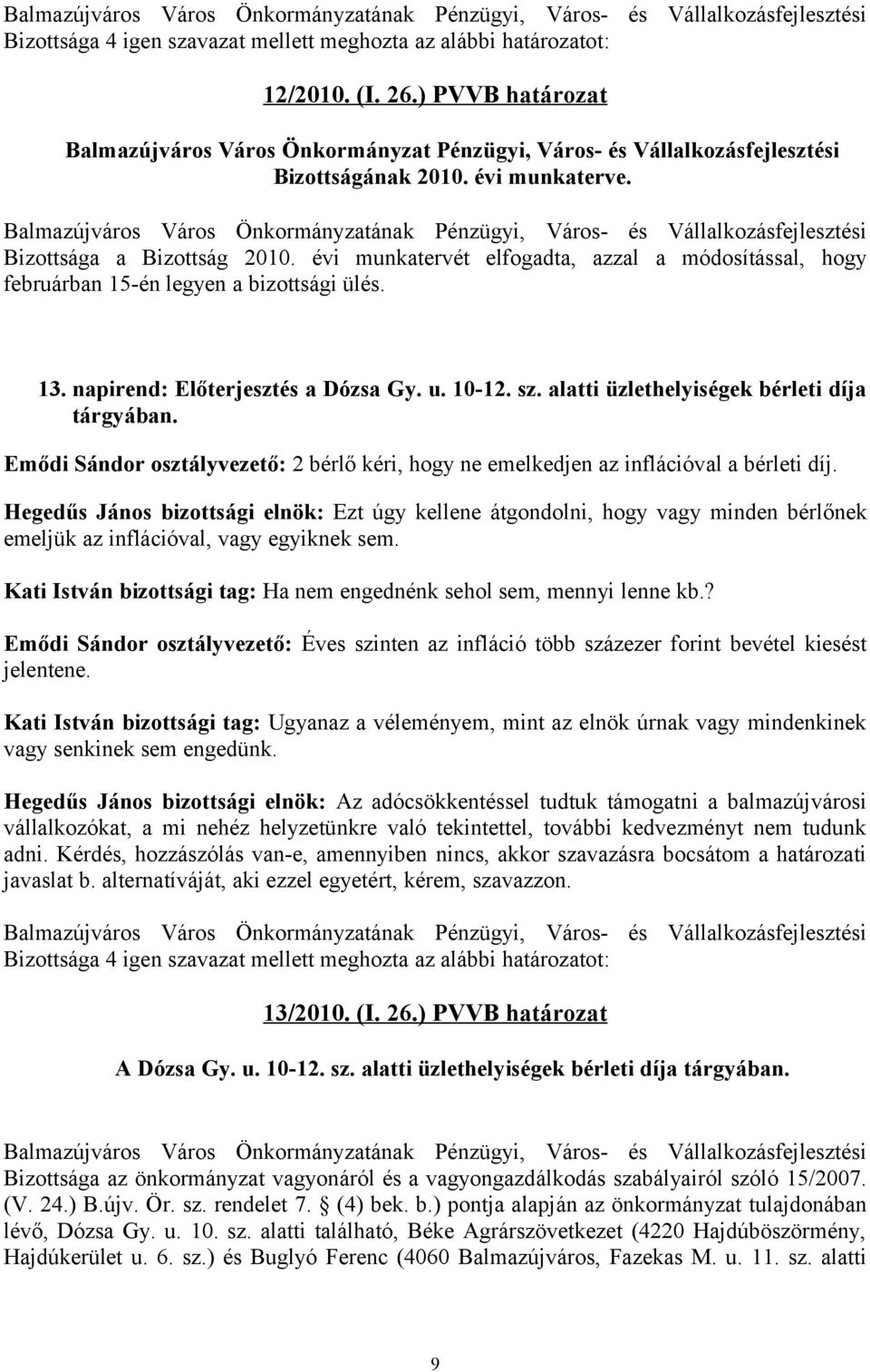 Emődi Sándor osztályvezető: 2 bérlő kéri, hogy ne emelkedjen az inflációval a bérleti díj.