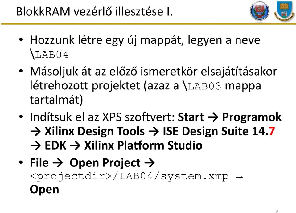 elsajátításakor létrehozott projektet (azaz a \LAB03mappa tartalmát) Indítsuk el az XPS