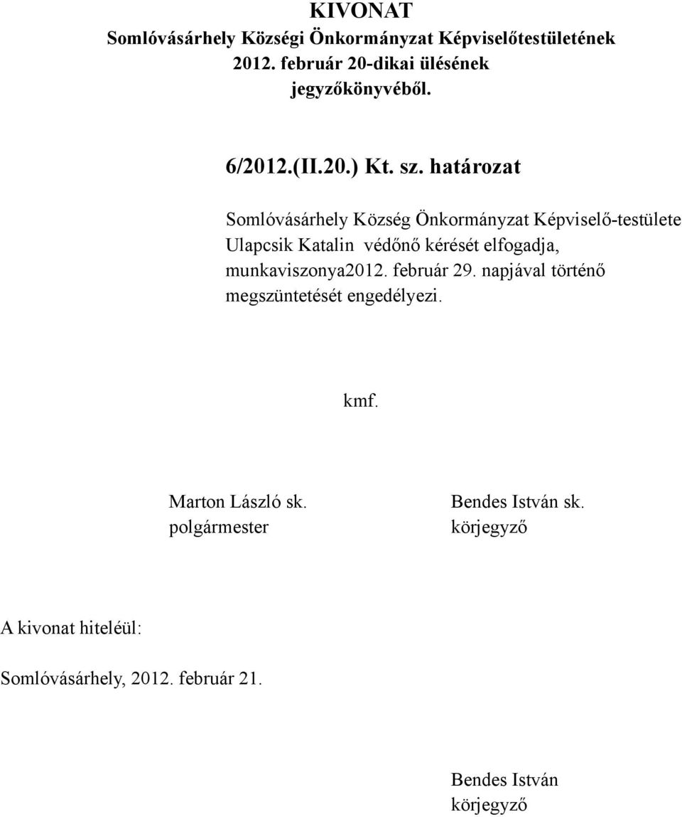 Ulapcsik Katalin védőnő kérését elfogadja, munkaviszonya2012.