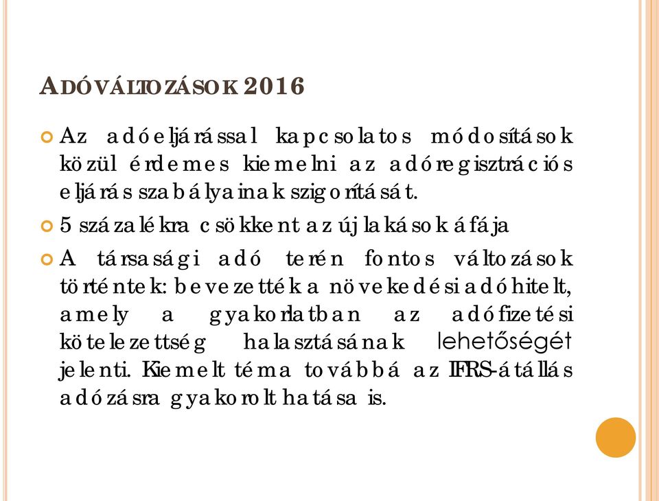 5 százalékra csökkent az új lakások áfája A társasági adó terén fontos változások történtek: