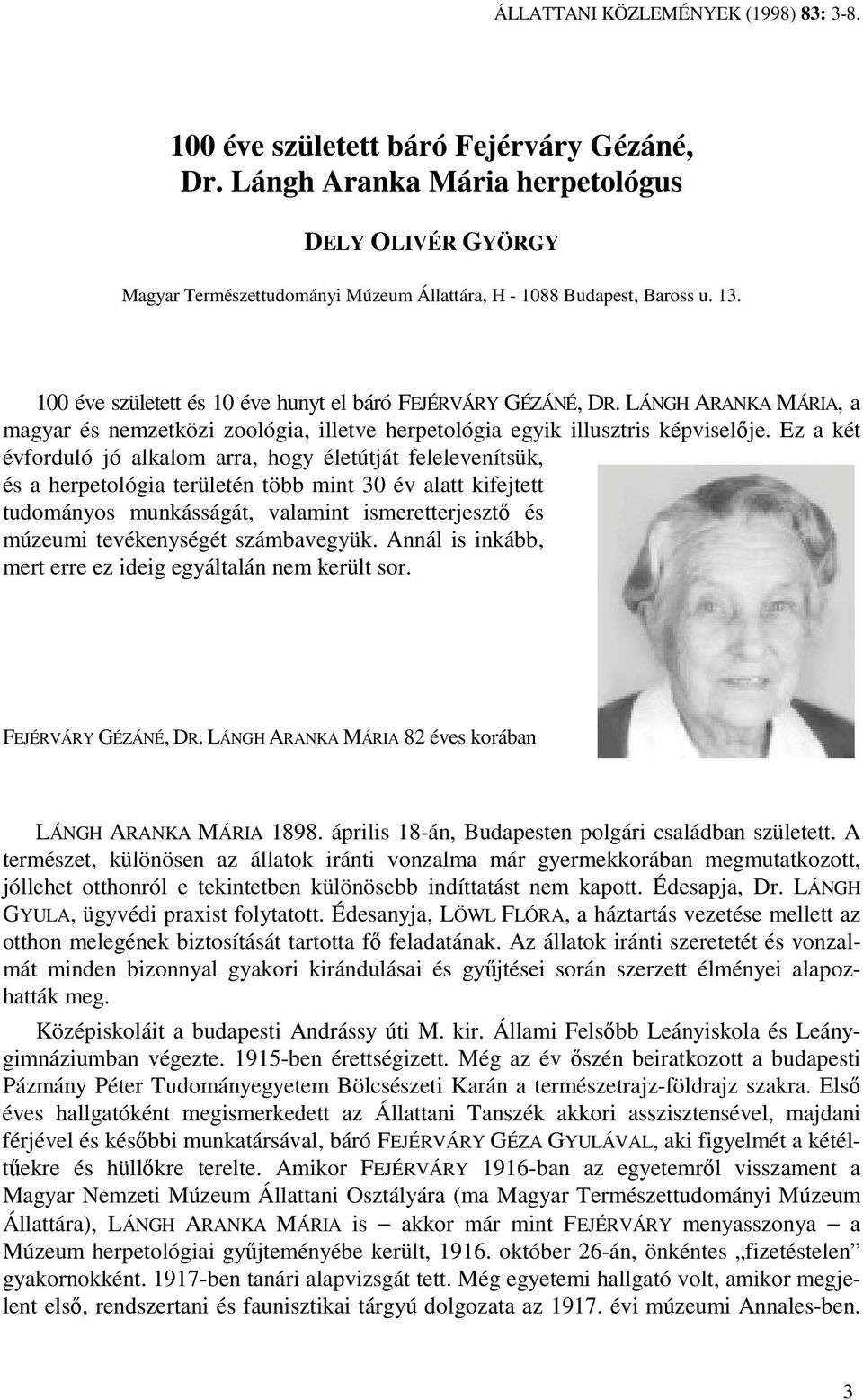 LÁNGH ARANKA MÁRIA, a magyar és nemzetközi zoológia, illetve herpetológia egyik illusztris képviselıje.