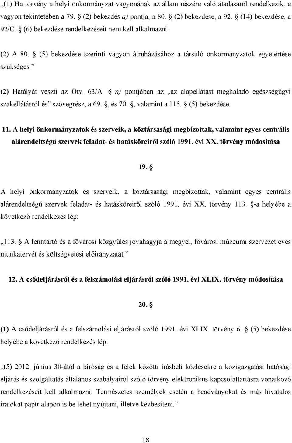 n) pontjában az az alapellátást meghaladó egészségügyi szakellátásról és szövegrész, a 69., és 70., valamint a 115