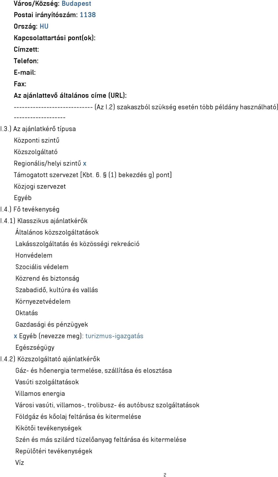(1) bekezdés g) pont] Közjogi szervezet Egyéb I.4.