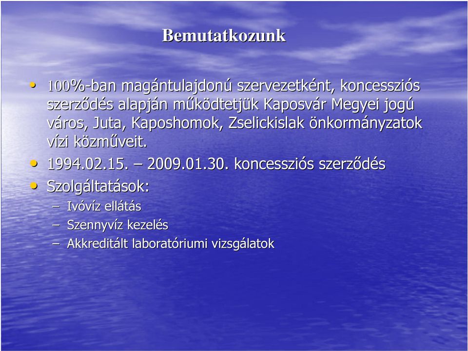 önkormányzatok vízi közműveit. 1994.02.15. 2009.01.30.