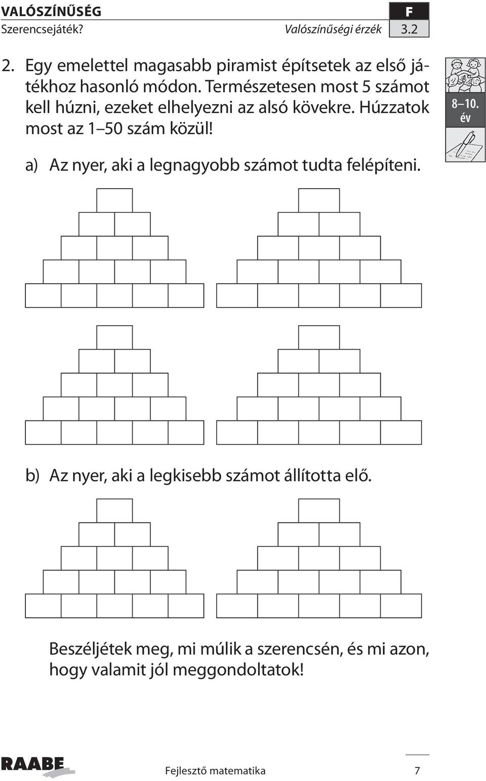 Húzzatok most az 1 50 szám közül! 8 10. a) Az nyer, aki a legnagyobb számot tudta felépíteni.