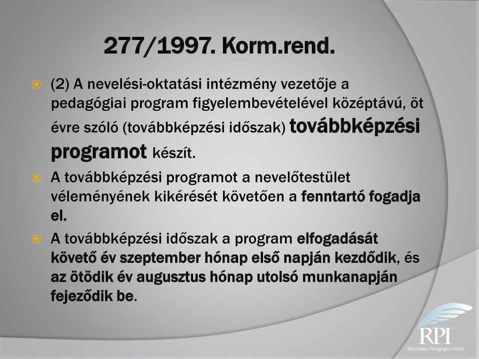 (továbbképzési időszak) továbbképzési programot készít.