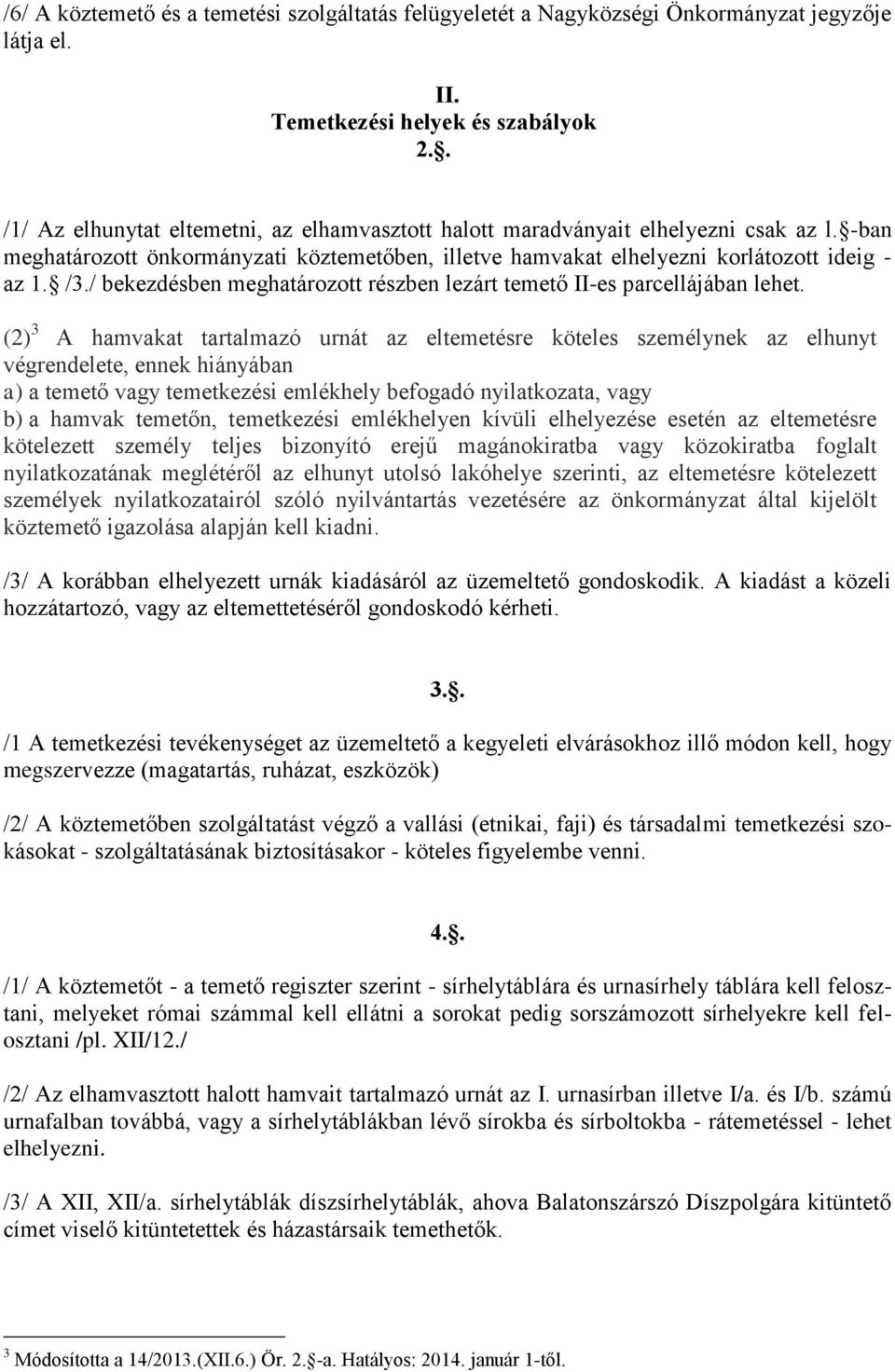 / bekezdésben meghatározott részben lezárt temető II-es parcellájában lehet.