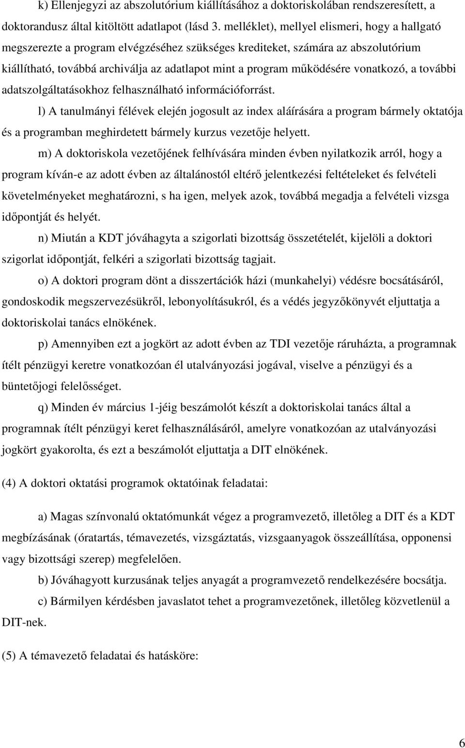 vonatkozó, a további adatszolgáltatásokhoz felhasználható információforrást.