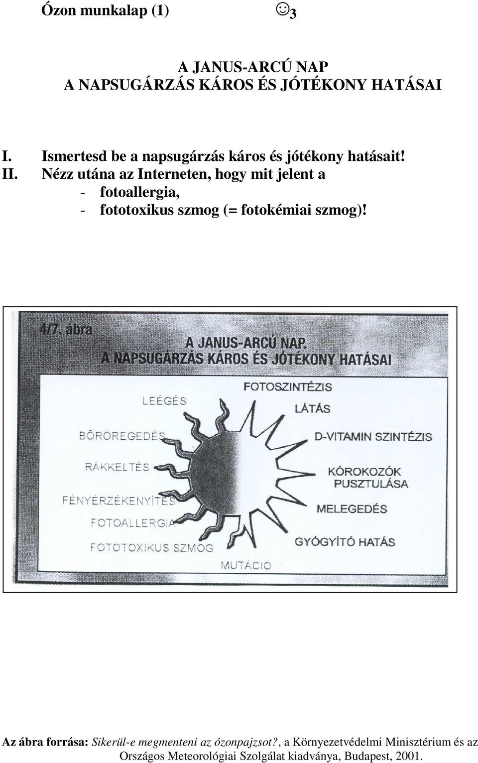 Ismertesd be a napsugárzás káros és jótékony hatásait! II.