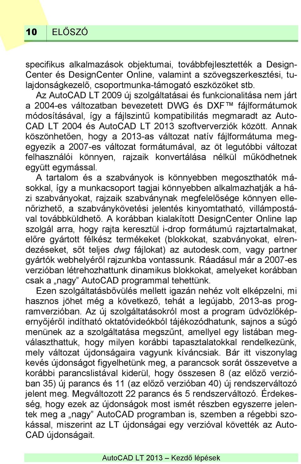 2004 és AutoCAD LT 2013 szoftververziók között.