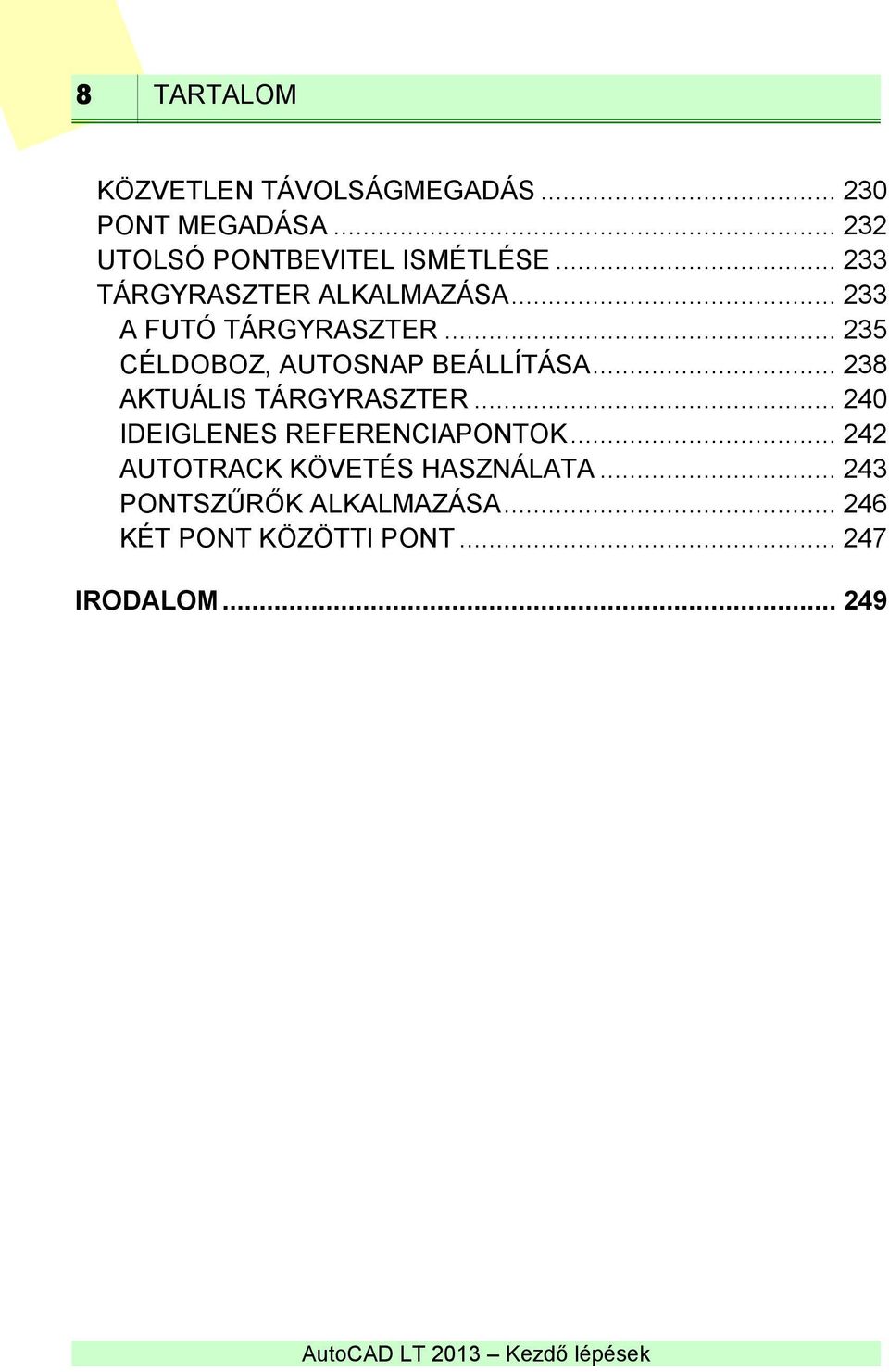 .. 235 CÉLDOBOZ, AUTOSNAP BEÁLLÍTÁSA... 238 AKTUÁLIS TÁRGYRASZTER.