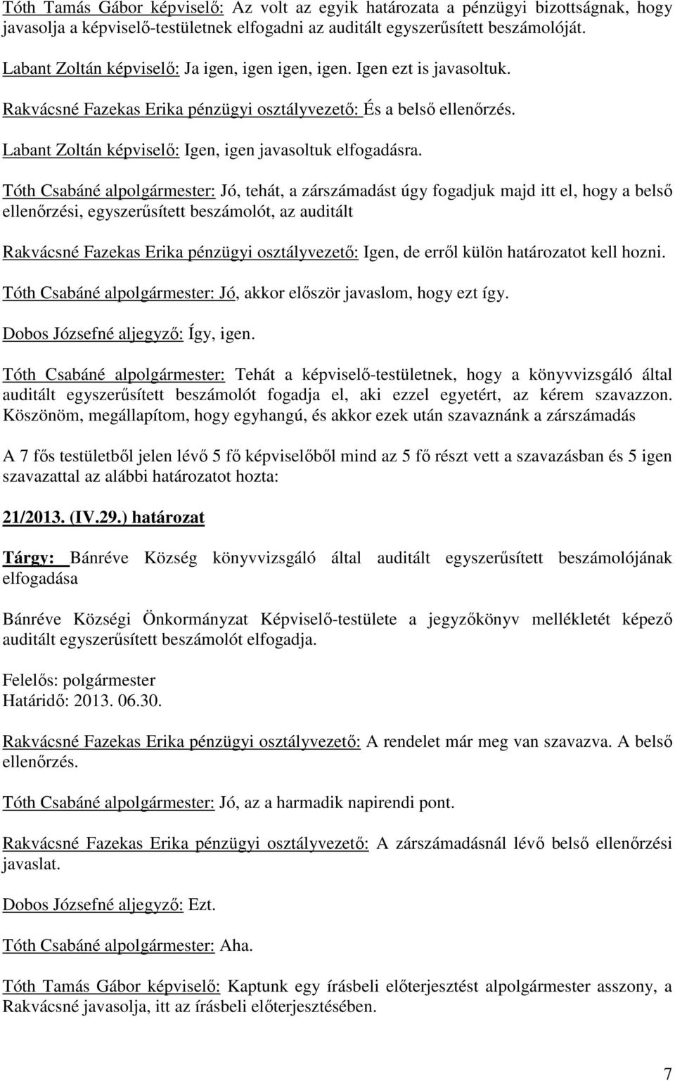 Labant Zoltán képviselő: Igen, igen javasoltuk elfogadásra.