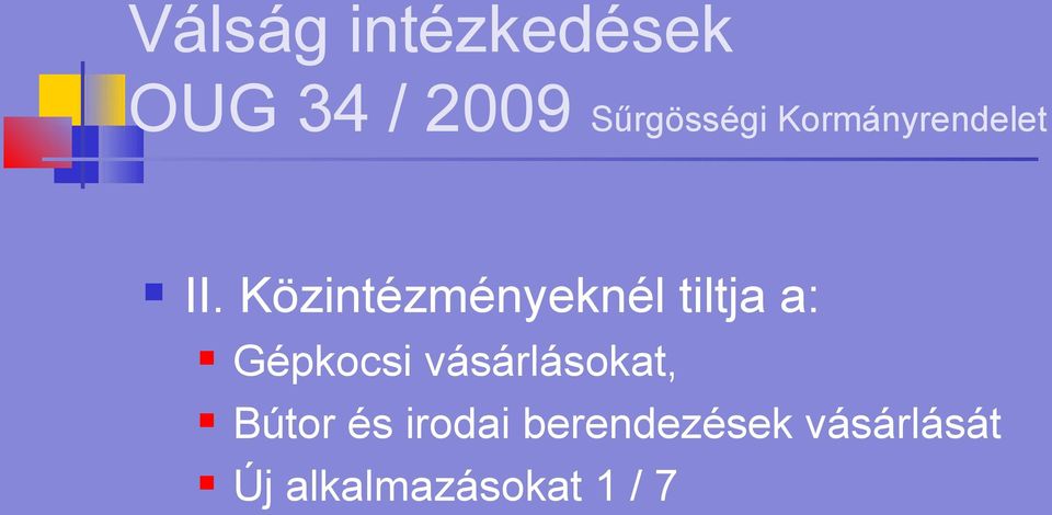 Közintézményeknél tiltja a: Gépkocsi