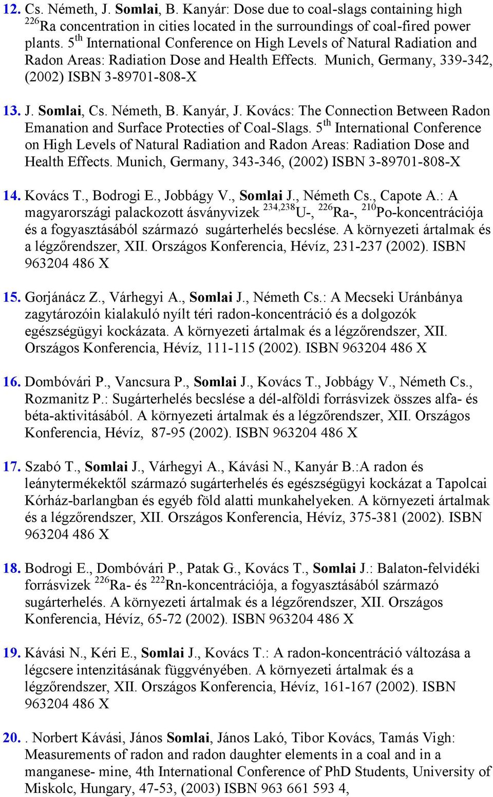 Kanyár, J. Kovács: The Connection Between Radon Emanation and Surface Protecties of Coal-Slags.