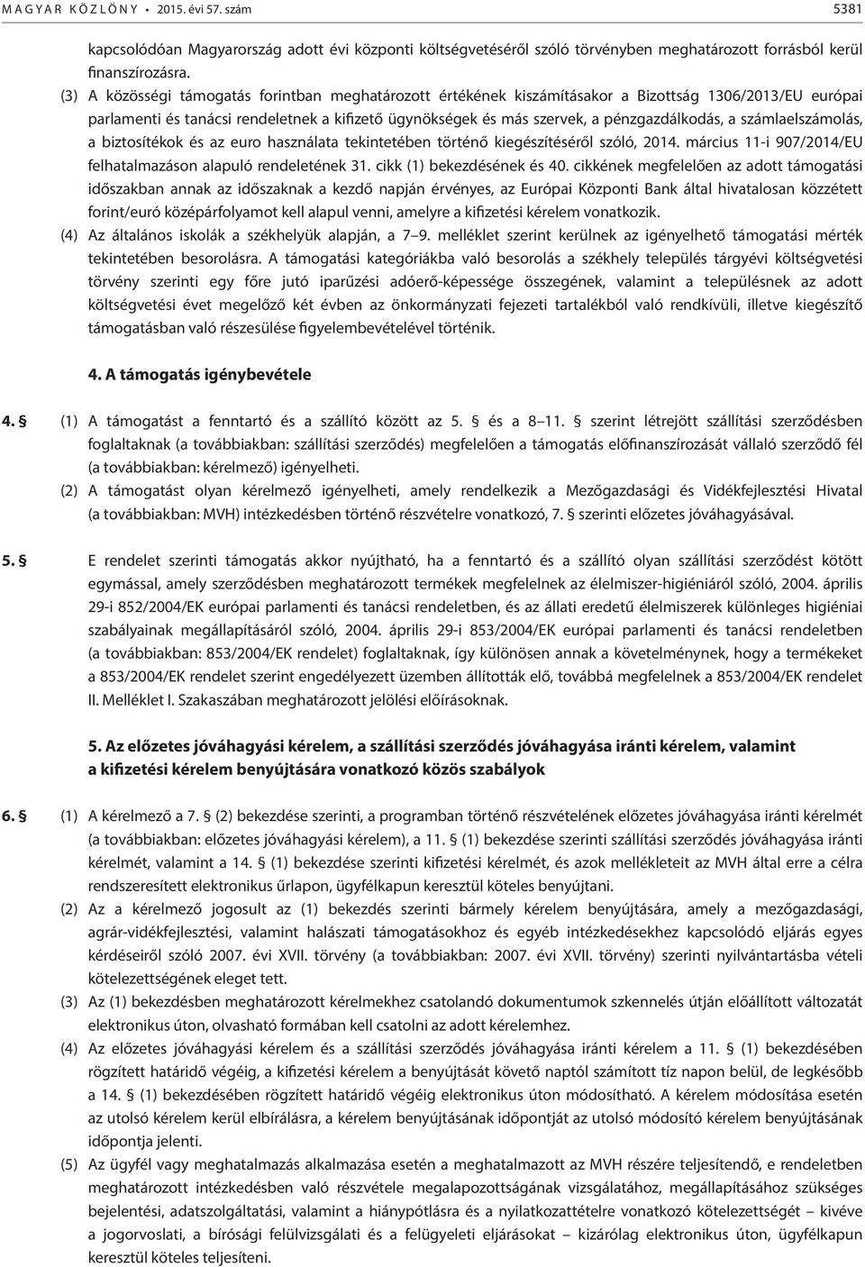 a számlaelszámolás, a biztosítékok és az euro használata tekintetében történő kiegészítéséről szóló, 2014. március 11-i 907/2014/EU felhatalmazáson alapuló rendeletének 31.