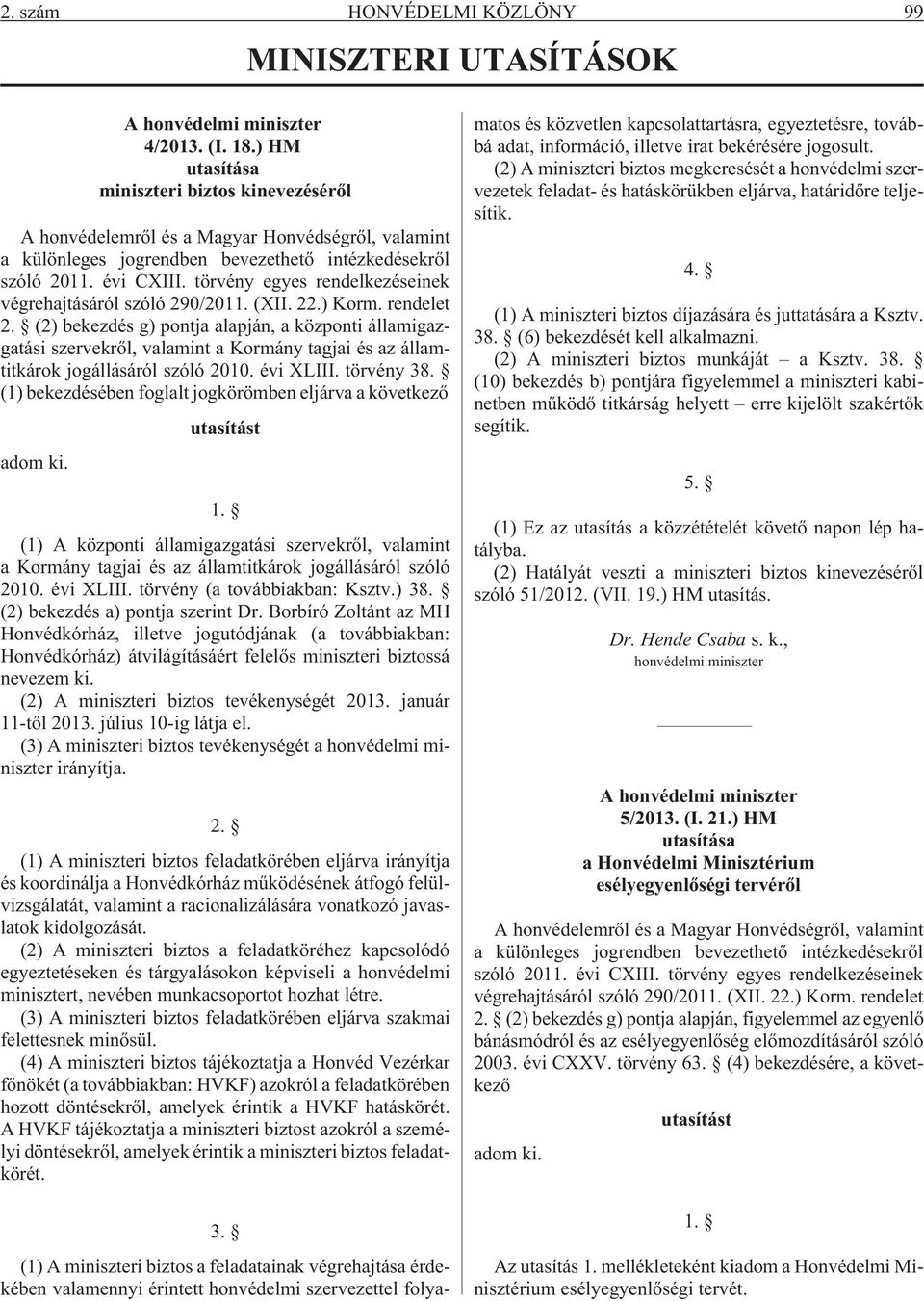 törvény egyes rendelkezéseinek végrehajtásáról szóló 290/2011. (XII. 22.) Korm. rendelet 2.