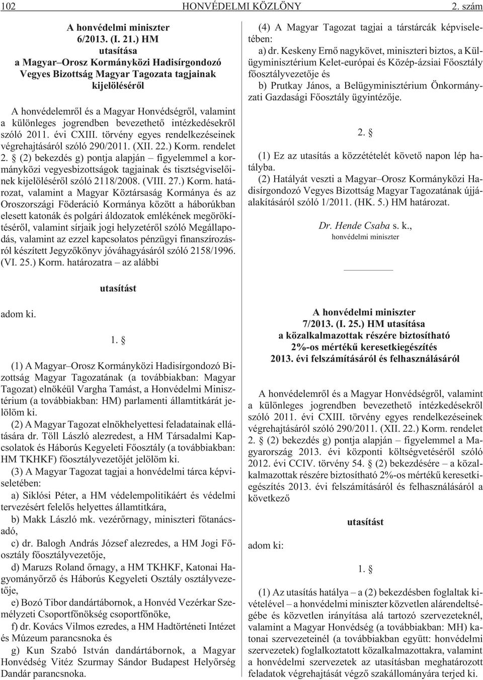 bevezethetõ intézkedésekrõl szóló 2011. évi CXIII. törvény egyes rendelkezéseinek végrehajtásáról szóló 290/2011. (XII. 22.) Korm. rendelet 2.