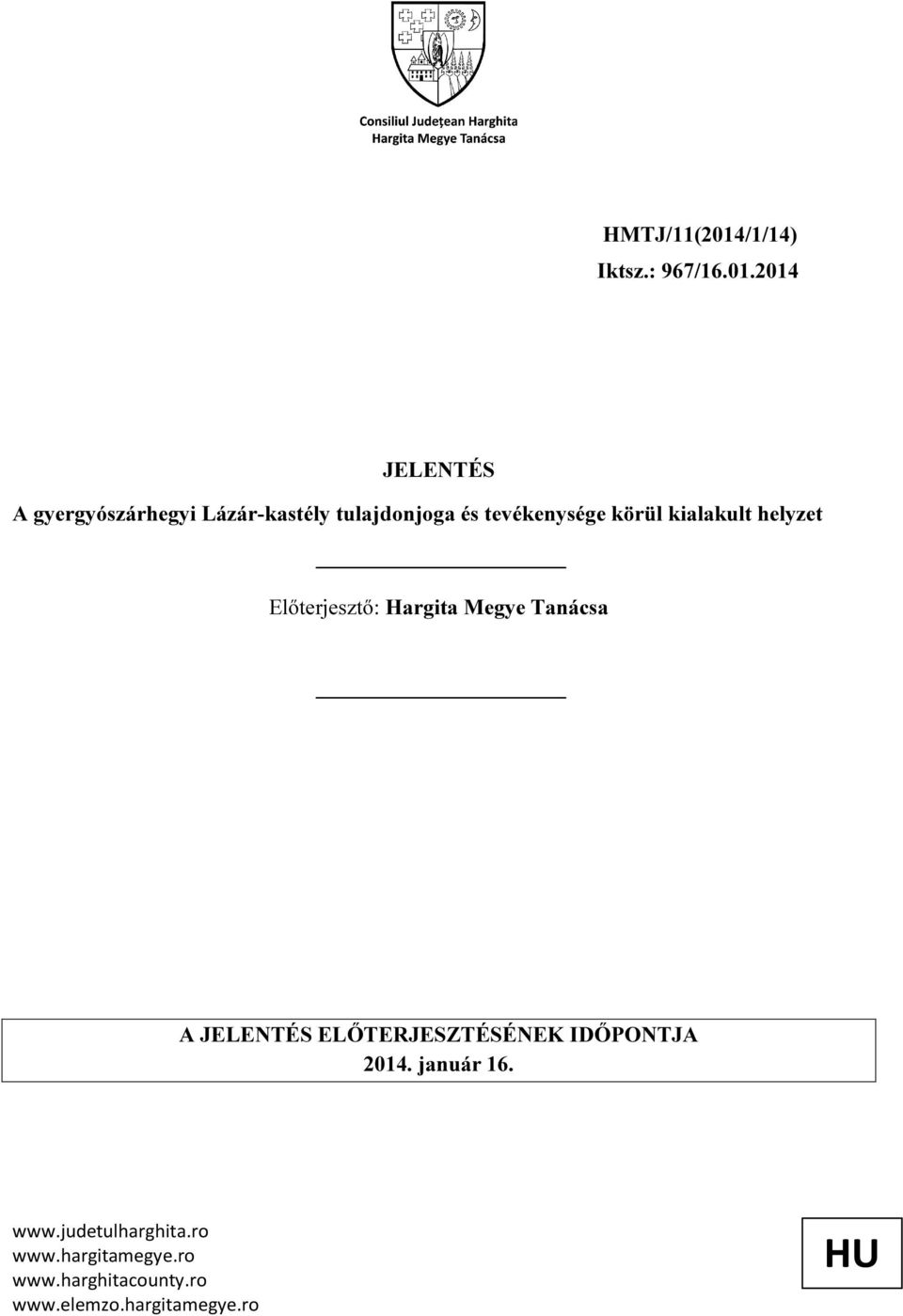 2014 JELENTÉS A gyergyószárhegyi Lázár-kastély tulajdonjoga és tevékenysége