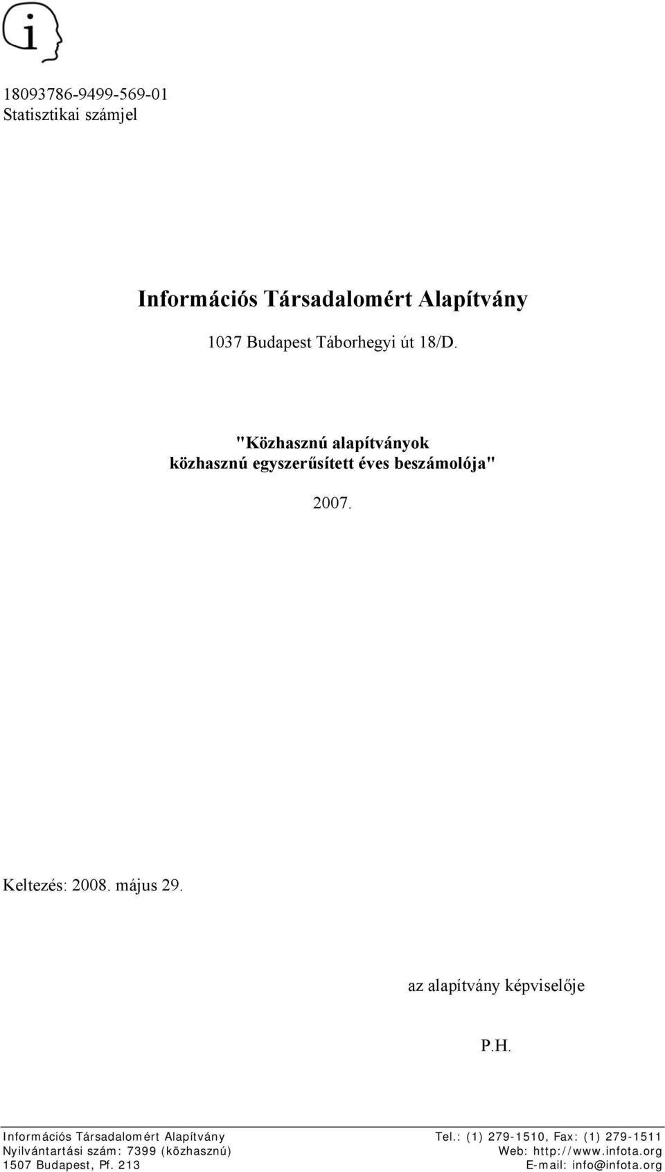 az alapítvány képviselője P.H. Információs Társadalomért Alapítvány Tel.