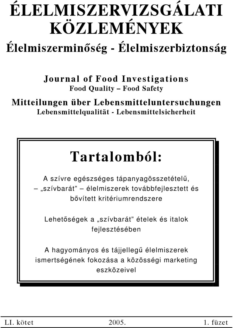 tápanyagösszetételű, szívbarát élelmiszerek továbbfejlesztett és bővített kritériumrendszere Lehetőségek a szívbarát ételek és