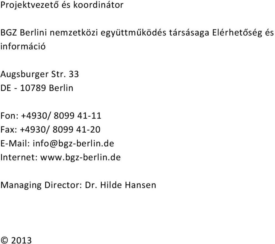 33 DE - 10789 Berlin Fon: +4930/ 8099 41-11 Fax: +4930/ 8099 41-20