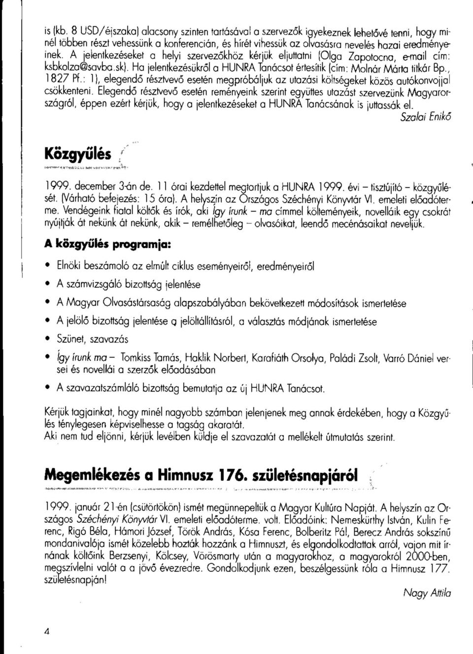 : 1), elegendő résztvevő esetén megpróbáljuk az utazási költségeket közös autókonvojjal csökkenteni.